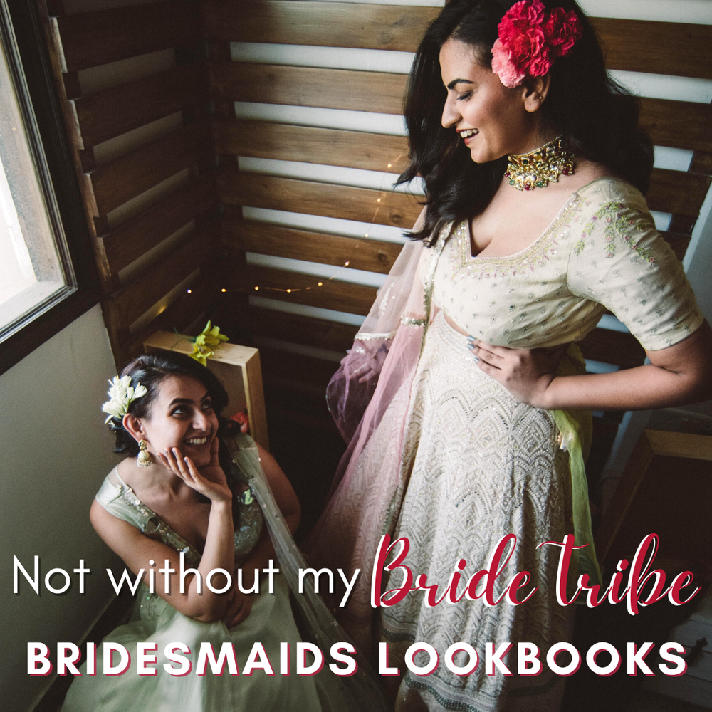 Not without my Bride Tribe- Bridesmaids Lookbooks